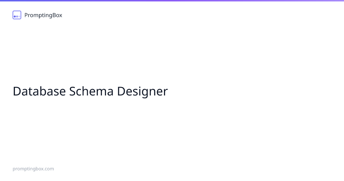 Database Schema Designer — Free AI Prompt | PromptingBox