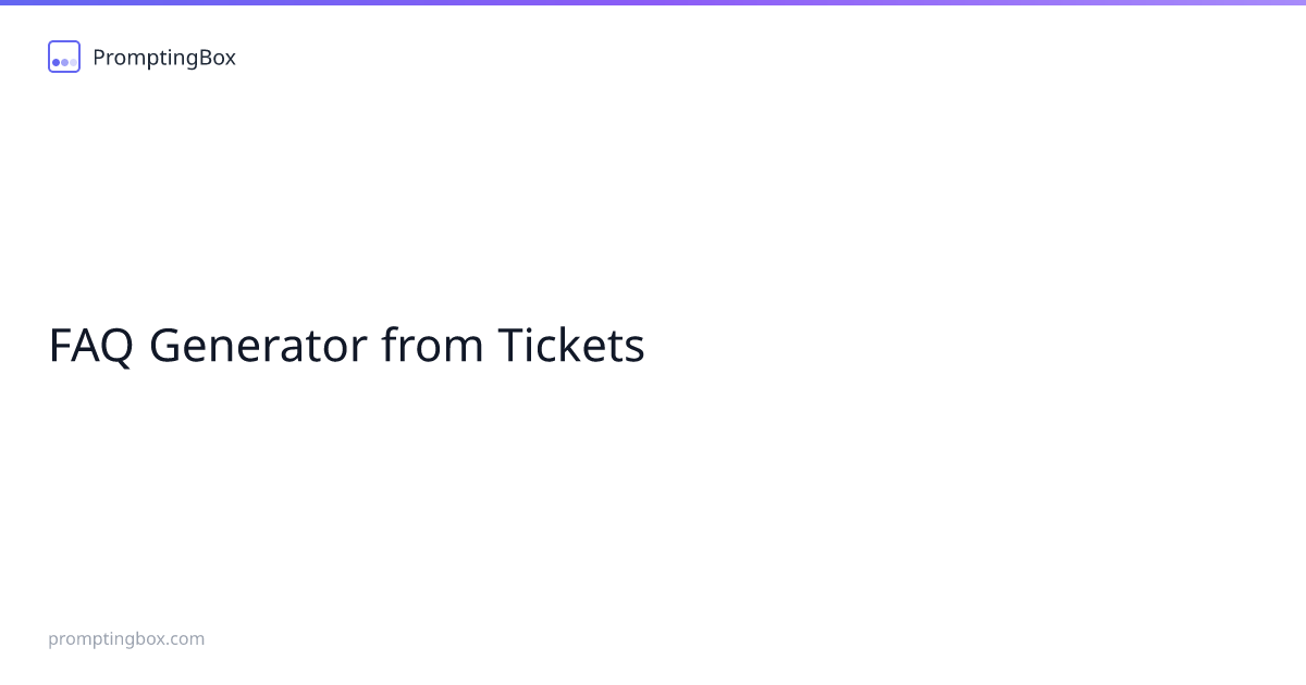 FAQ Generator from Tickets — Free AI Prompt | PromptingBox