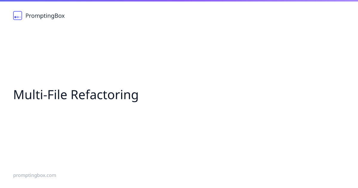 Multi-File Refactoring — Free AI Prompt | PromptingBox
