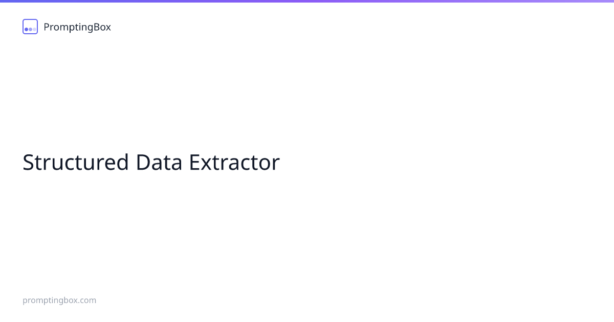 Structured Data Extractor — Free AI Prompt | PromptingBox