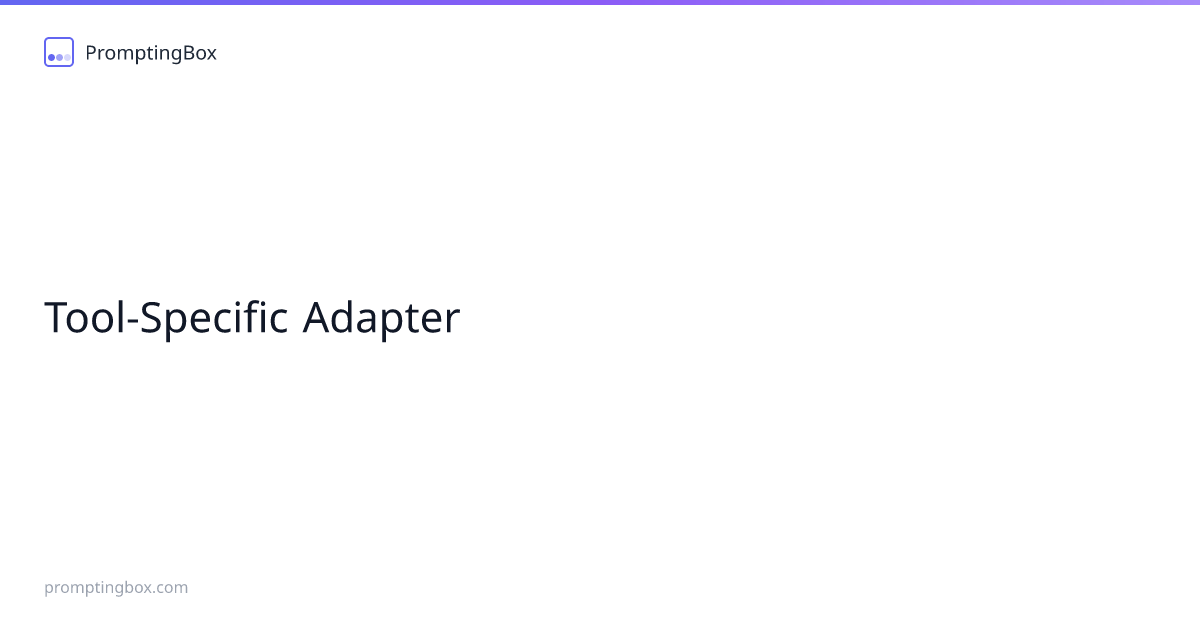 Tool-Specific Adapter — Free AI Prompt | PromptingBox